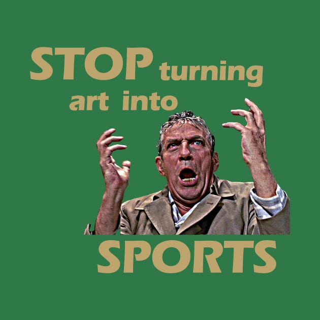 Stop Turning Art Into Sports (Gold) #2 by InSession Film