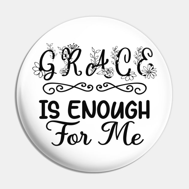 Grace Is Enough For Me - Christian Faith Design Pin by GraceFieldPrints
