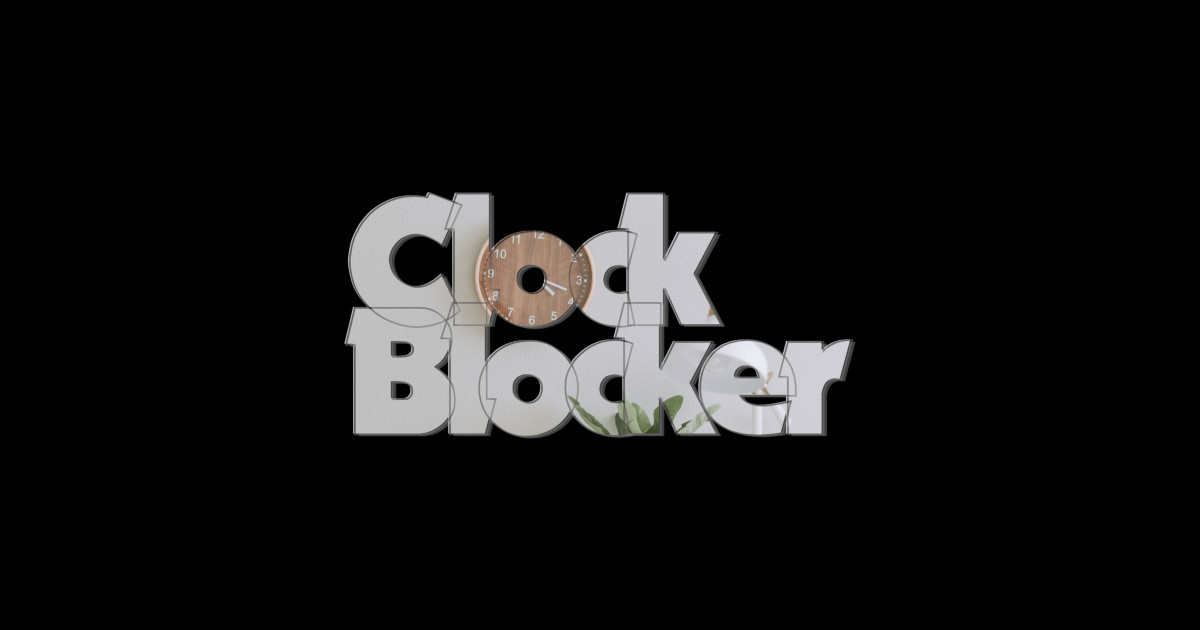 Clock Blocker Clock Blocker Sticker TeePublic