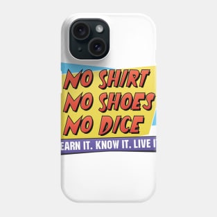 No Shirt. No Shoes. No Dice. Phone Case