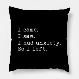 I came I saw I had anxiety so I left Pillow