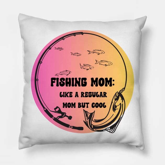 Fishing Mom Like A regular mom but cool Pillow by dollartrillz