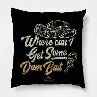 Where can I get some dam bait? Pillow