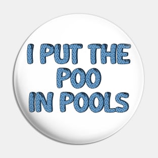 I PUT THE POO IN POOLS Pin