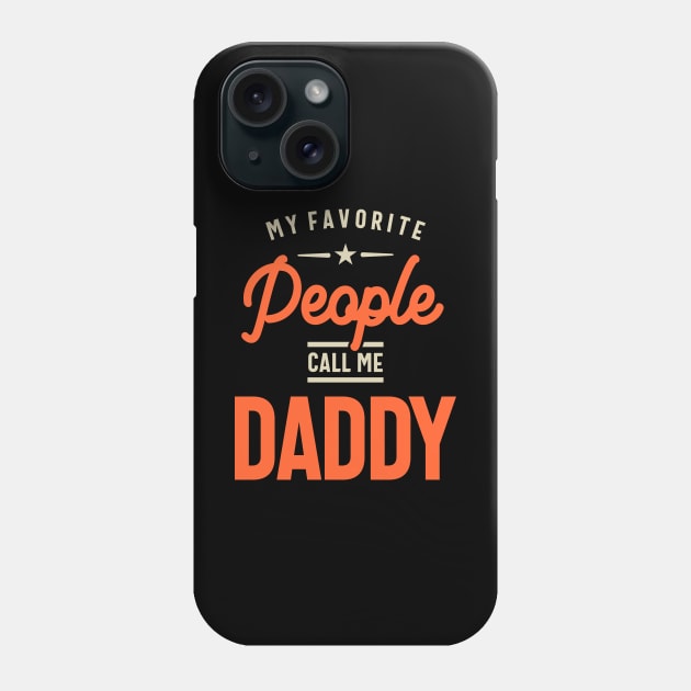 Mens My Favorite People Call Me Daddy Gift Phone Case by cidolopez
