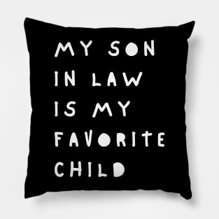 My Son In Law Is My Favorite Child Pillow