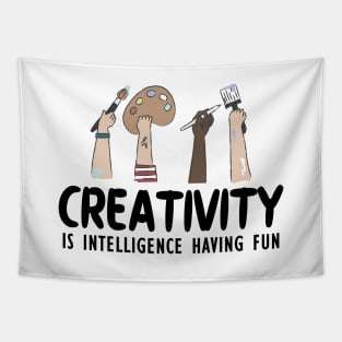 Artist - Creativity is intelligence having fun Tapestry