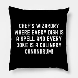 Chef's Wizardry Where Every Dish is a Spell and Every Joke is a Culinary Conundrum! Pillow