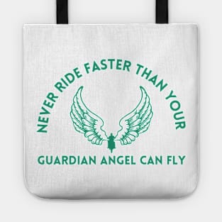 NEVER RIDE FASTER THAN YOUR GUARDIAN ANGEL CAN FLY Tote