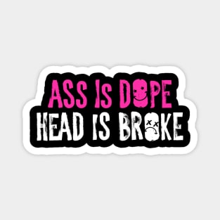 A** is dope, head is broke Magnet