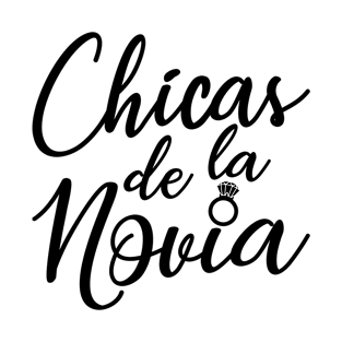 Chicas de la Novia - Bride's Girls, Bridesmaid, Team Bride, Wedding Party Gift For Women T-Shirt