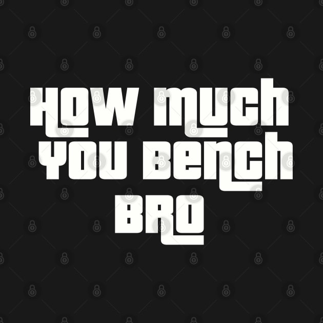 Strength in Numbers: How Much You Bench, Bro by Clean4ndSimple