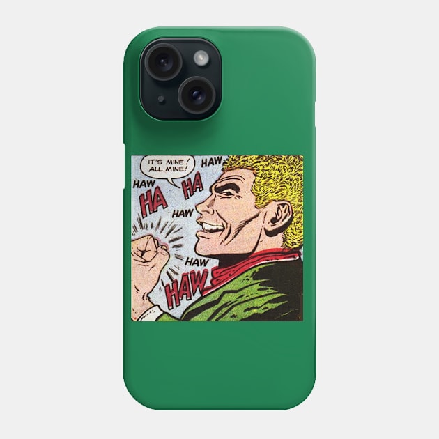 It’s mine! All mine! Phone Case by Comic Dzyns