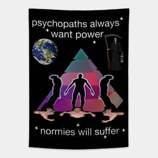 psychopaths always want power normies will suffer Tapestry