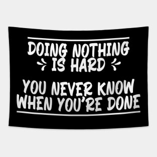 Doing nothing is hard, funny quote gift idea Tapestry