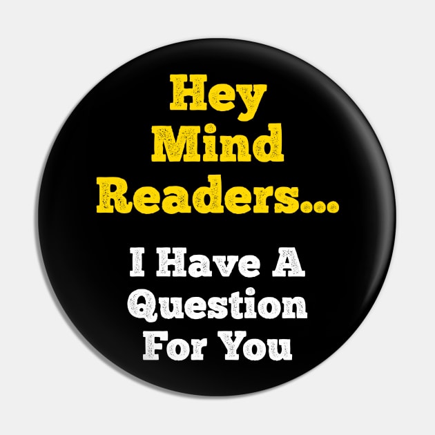 Hey Mind Readers! I Have a Question for You... Pin by JoeBiff