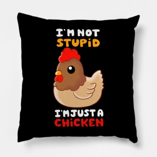 I am not Stupid, I am Just a Chicken Pillow