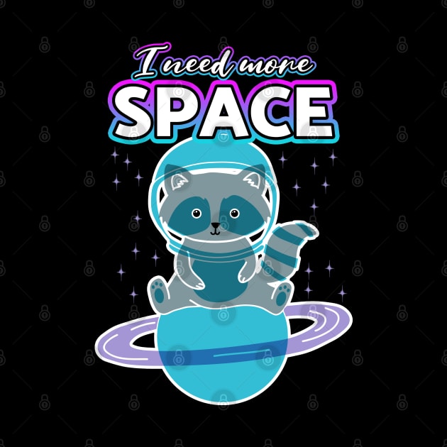 I Need More Space Raccoon by Shawnsonart