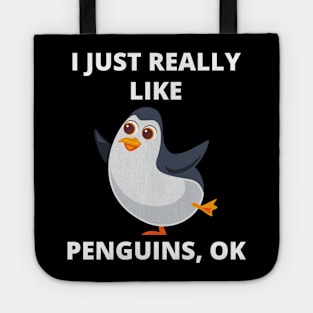 Funny Penguin I Just Really Like Penguins Ok Gift Tote