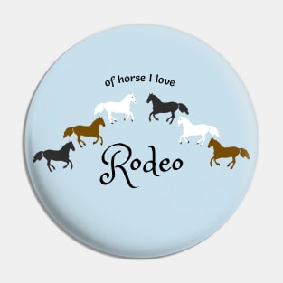 Of Horse I Love Rodeo - Funny Rodeo Design Pin