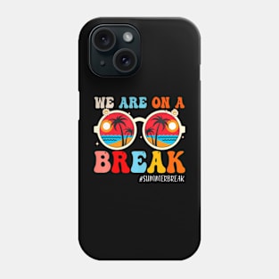 We Are On A Break Teacher Retro Groovy Summer Break Teachers Phone Case