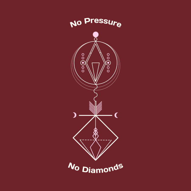 No Pressure No Diamonds by Urban Gypsy Designs