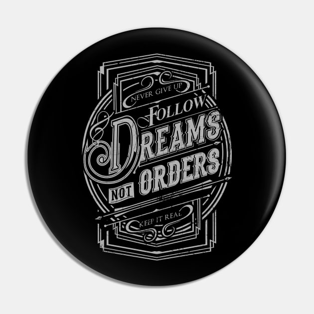 Follow your dreams Pin by NineBlack