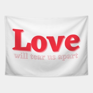 Love will tear us apart Tapestry