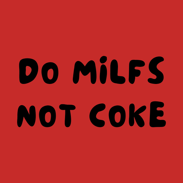 Do milfs not coke by IOANNISSKEVAS