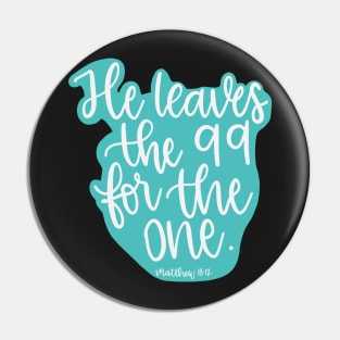 He leaves the 99 for the one - Matthew 18:12 - Teal Pin