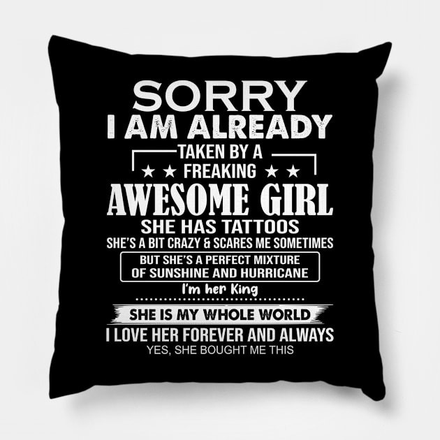 Sorry I Am Already Taken By A Freaking Awesome Girl She Has Tattoos Pillow by celestewilliey