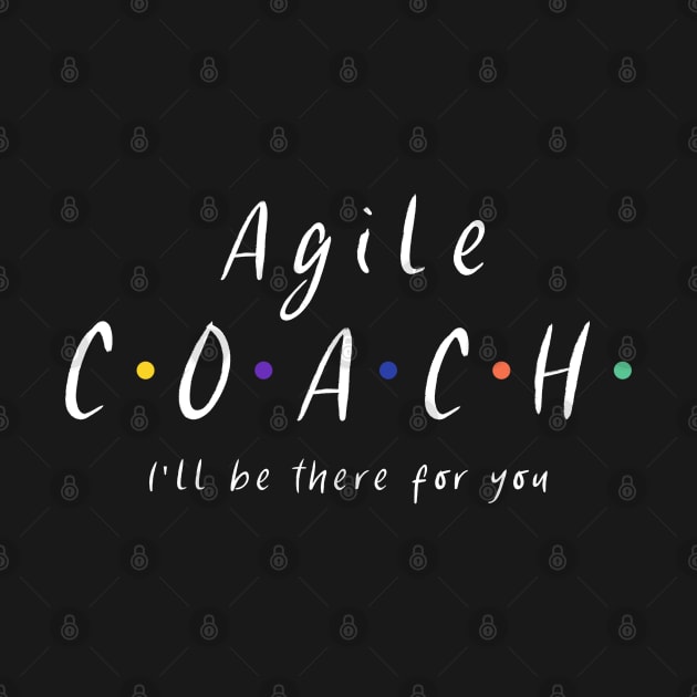 Agile coach I'll be there for you by Salma Satya and Co.