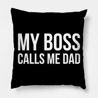 MY BOSS CALLS ME Dad funny saying Pillow