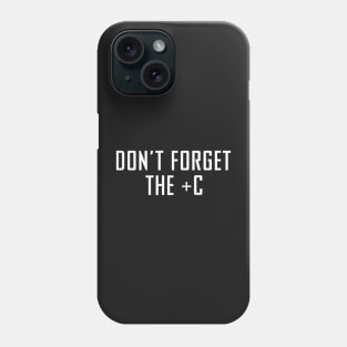 Don't Forget The Plus C - Funny Maths Calculus Joke Phone Case