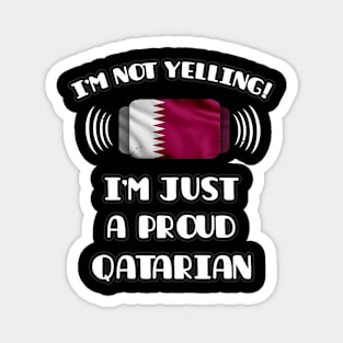 I'm Not Yelling I'm A Proud Qatarian - Gift for Qatarian With Roots From Qatar Magnet