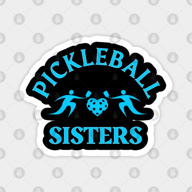PICKLEBALL SISTERS , pickleball player fun to play with sisters Magnet by KIRBY-Z Studio