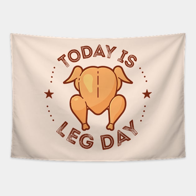 Today Is Leg Day happy thanksgiving Tapestry by DragonTees