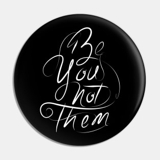 Be you not them Pin