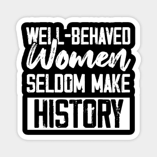 Well-behaved Women Seldom Make His History Magnet
