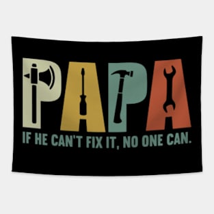 Papa if he can't fix it , no one can Fathers day Tapestry