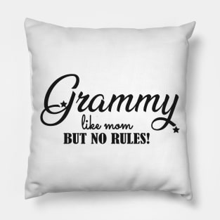 Grammy like mom but no rules ! Pillow