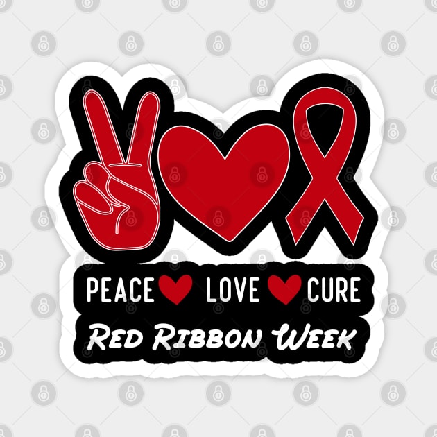 Red Ribbon Week Awareness We Wear Red For Peace Love Cure Magnet by boufart