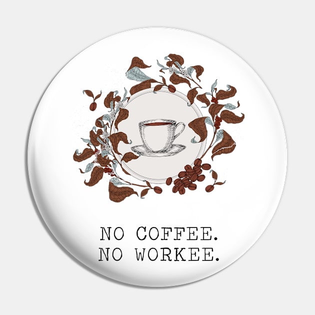 No Coffee No Workee Pin by LaarniGallery