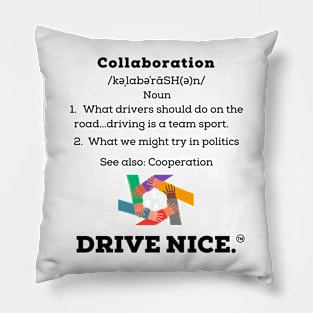Drive Nice, collaborate Pillow