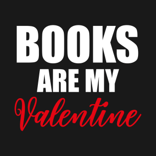 Books Are My Valentine T-Shirt