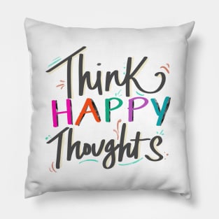 Think Happy Thoughts Pillow