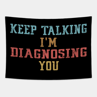 Keep Talking I'm Diagnosing You Tapestry