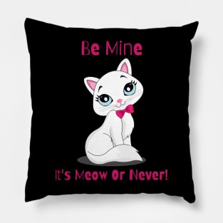 Flirty Cat, Be Mine It's Meow Or Never! Pillow