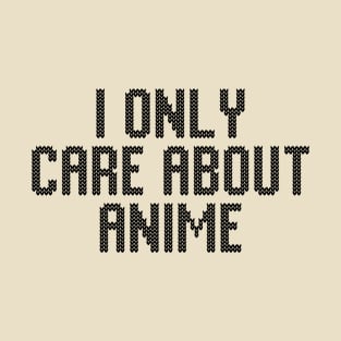 I Only Care About Anime T-Shirt