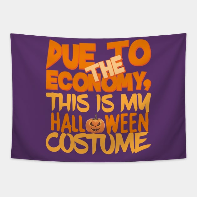 Due To The Economy This Is My Halloween Costume Tapestry by TheDesignDepot